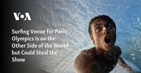 The surfing venue for the Paris Olympics is on the other side of the world but could steal the show